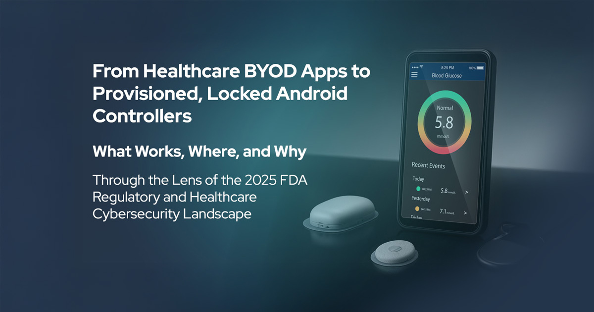 White Paper: FDA Cybersecurity in Healthcare – Purpose-Built Android Controllers